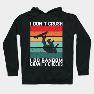 I Don't Crash I Do Random Gravity Checks Skateboarding Hoodie